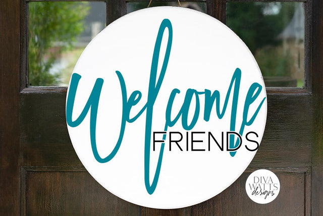 Welcome Friends SVG | Modern Farmhouse Round Sign SVG | DXF and More! SVG Diva Watts Designs 