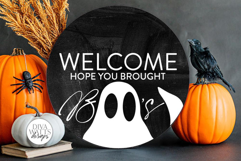 Welcome Hope You Brought Boo's | Halloween Ghost Design for Round Sign SVG Diva Watts Designs 