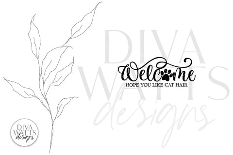 Welcome Hope You Like Cat Hair SVG | Farmhouse Design SVG Diva Watts Designs 
