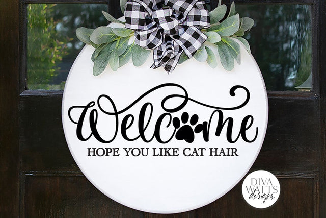 Welcome Hope You Like Cat Hair SVG | Farmhouse Design SVG Diva Watts Designs 
