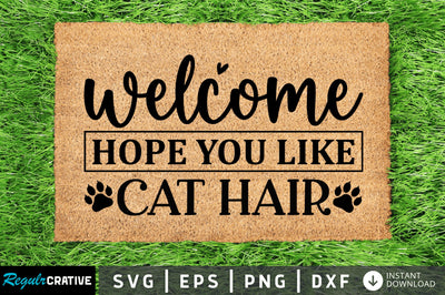 Welcome hope you like cat hair SVG SVG Regulrcrative 