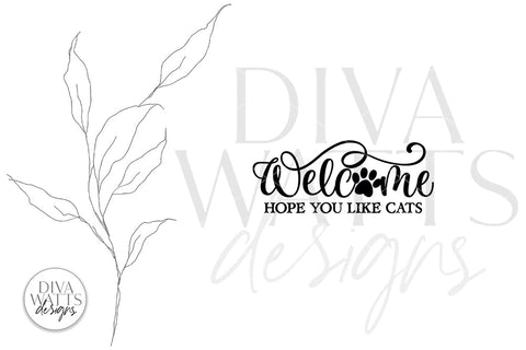 Welcome Hope You Like Cats SVG | Farmhouse Design SVG Diva Watts Designs 