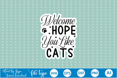 Welcome Hope You Like Cats SVG Sticker SVGs,Quotes and Sayings,Food & Drink,On Sale, Print & Cut SVG DesignPlante 503 