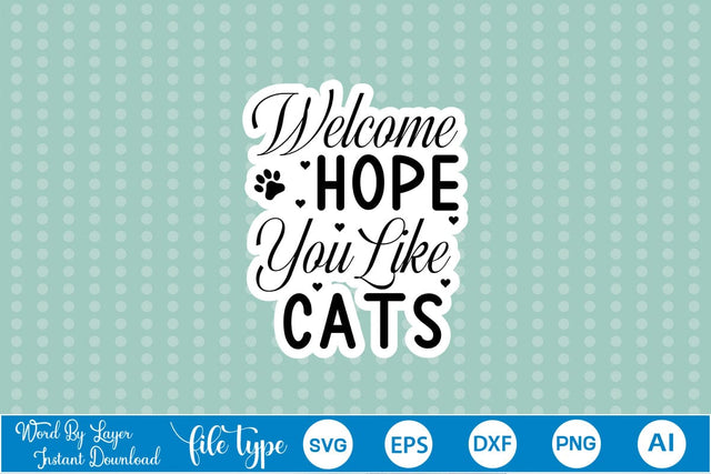 Welcome Hope You Like Cats SVG Sticker SVGs,Quotes and Sayings,Food & Drink,On Sale, Print & Cut SVG DesignPlante 503 