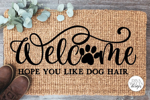 Welcome Hope You Like Dog Hair SVG | Farmhouse Design SVG Diva Watts Designs 