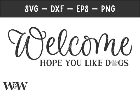 Welcome Hope You Like Dogs SVG | Funny Door Hanger SVG SVG Wood And Walt 