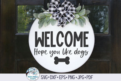 Welcome Hope You Like Dogs Svg SVG Wispy Willow Designs 