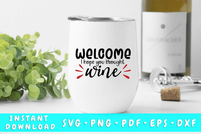 Welcome I Hope You Brought Wine SVG SVG HappyDesignStudio 