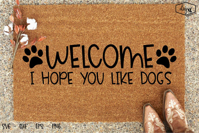 Welcome I Hope You like Dogs SVG DIYxe Designs 