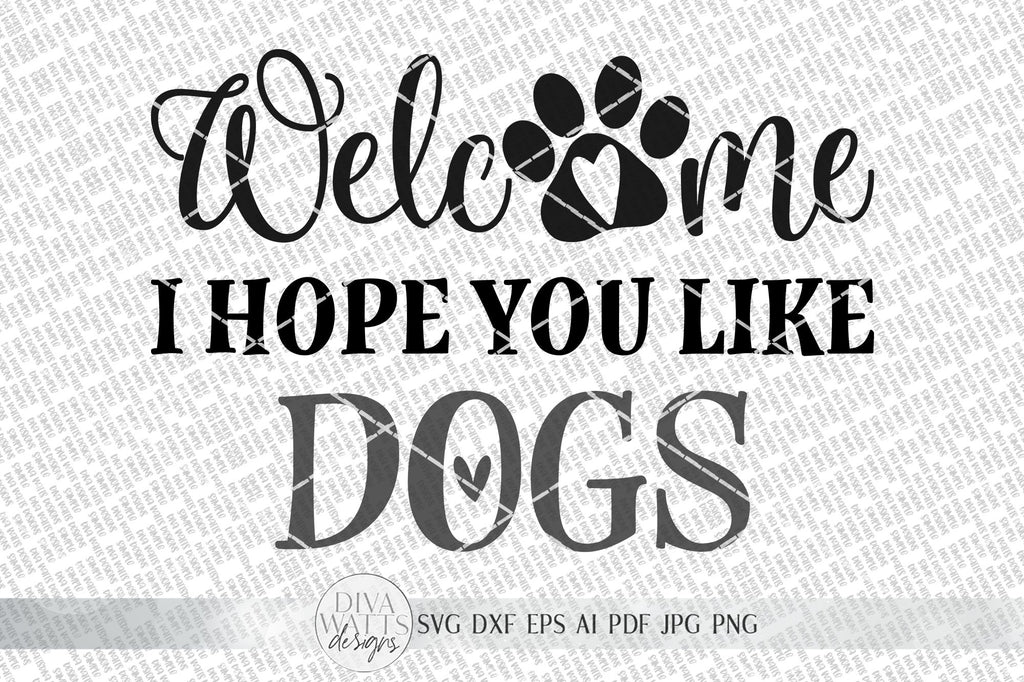 Welcome I Hope You Like Dogs SVG | Doormat SVG | Farmhouse Sign SVG ...