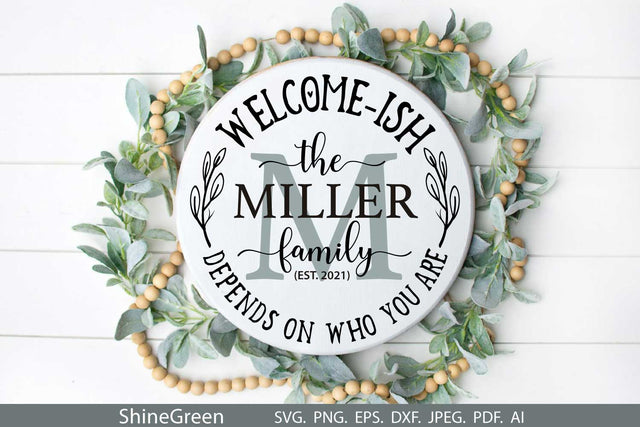 Welcome-ish - Depends on Who You Are - Monogram Round Sign SVG Shine Green Art 