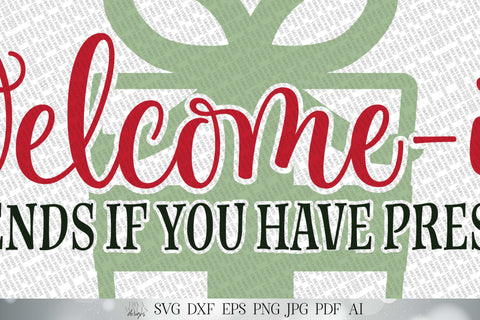 Welcome-ish SVG | Christmas SVG | Depends If You Have Presents | Welcome SVG | dxf and more! | png | Printable SVG Diva Watts Designs 