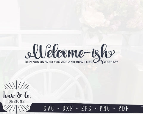 Welcome-ish SVG Files | Welcome | Farmhouse | Entry | Funny Porch Sign SVG (922736923) SVG Ivan & Co. Designs 