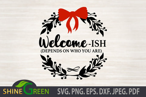Welcome-Ish SVG - Floral Farmhouse Round Sign for Christmas, Fall, Halloween SVG Shine Green Art 