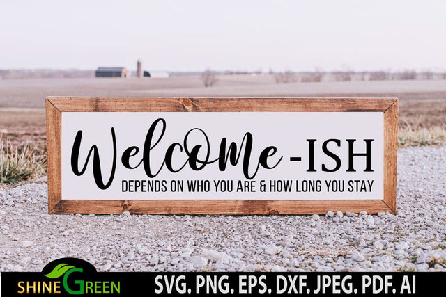 Welcome-ish SVG for Farmhouse, Home Sign SVG SVG Shine Green Art 