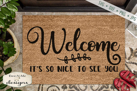 Welcome It's So Nice To See You - Doormat - SVG SVG Ewe-N-Me Designs 