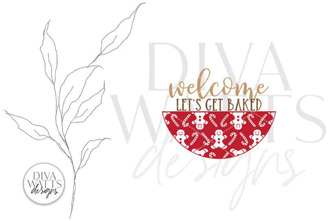 Welcome Let's Get Baked | Christmas Gingerbread Design For Round Signs SVG Diva Watts Designs 