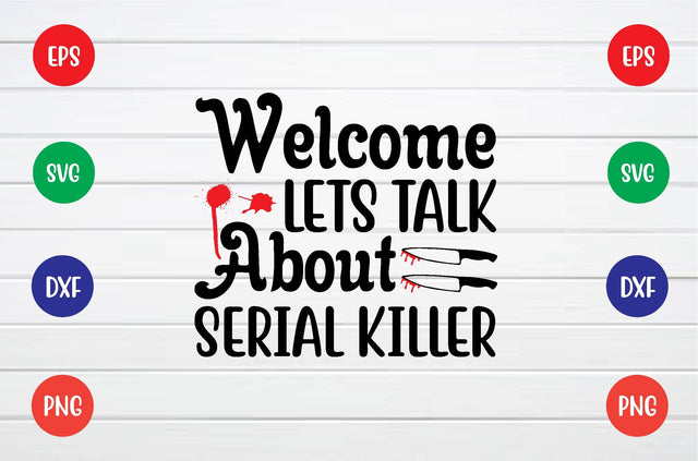 welcome lets talk about serial killer svg SVG sk.swapon Roy 