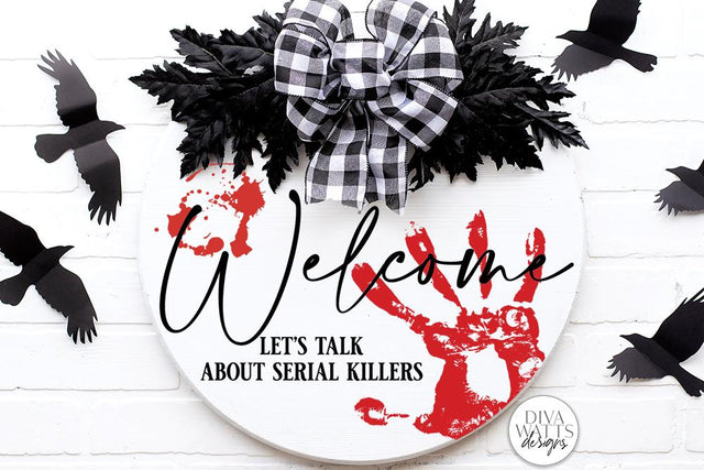 Welcome Let's Talk About Serial Killers SVG | Halloween Door Hanger Design SVG Diva Watts Designs 
