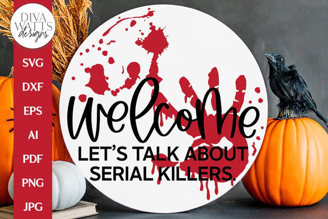 Welcome Let's Talk About Serial Killers SVG | Halloween Door Hanger Design SVG Diva Watts Designs 
