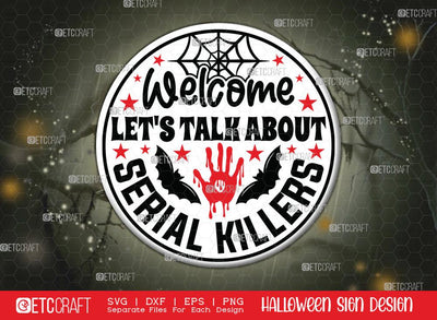 Welcome Let's Talk About Serial Killers Svg | Halloween SVG | Round Sign Svg | Halloween Decor Svg | Farmhouse Decor Svg | Halloween Sign Svg | Halloween Wood Sign Design SVG ETC Craft 