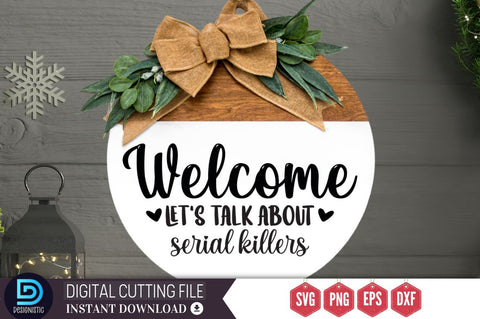 Welcome let's talk about serial killers SVG SVG DESIGNISTIC 