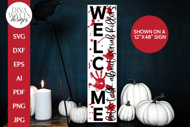 Welcome Let's Talk About Serial Killers Vertical SVG | Halloween Porch Leaner Design SVG Diva Watts Designs 