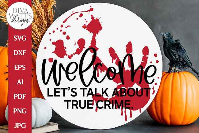 Welcome Let's Talk About True Crime SVG | Halloween Door Hanger Design SVG Diva Watts Designs 