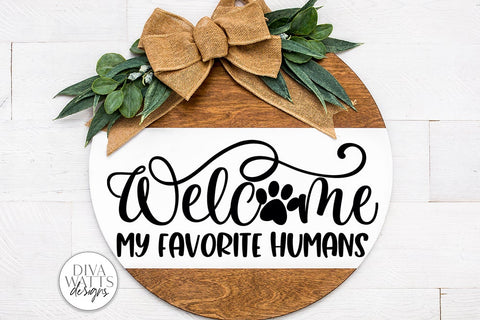 Welcome My Favorite Humans SVG | Pet Lover's Sign SVG Diva Watts Designs 