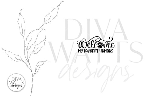 Welcome My Favorite Humans SVG | Pet Lover's Sign SVG Diva Watts Designs 