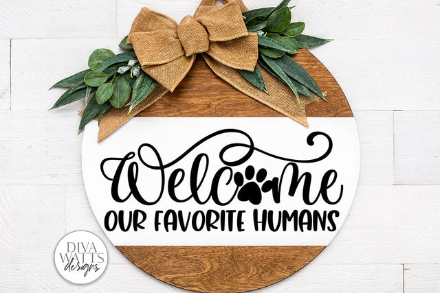 Welcome Our Favorite Humans SVG | Pet Lover's Sign SVG Diva Watts Designs 