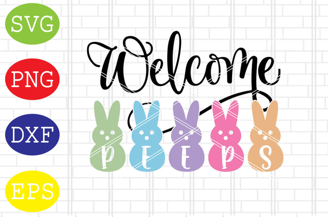 Welcome Peeps Svg, Bunny Svg, Easter Bunny Svg, Happy Easter Svg, Png, Eps, Dxf Files SVG DigitalSvgFiles 