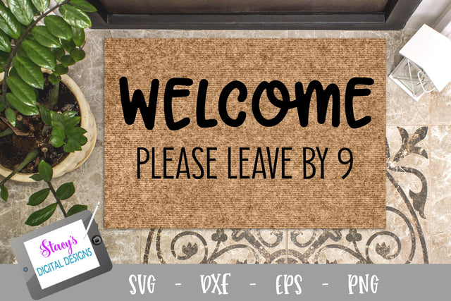 Welcome, Please leave by 9 - Funny Doormat SVG SVG Stacy's Digital Designs 