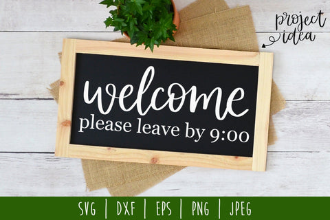 Welcome Please Leave By 9 SVG SavoringSurprises 
