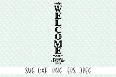 Welcome Please Leave By Nine Front Porch Sign SVG Simply Cutz 