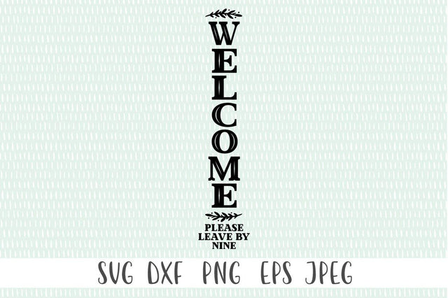 Welcome Please Leave By Nine Front Porch Sign SVG Simply Cutz 