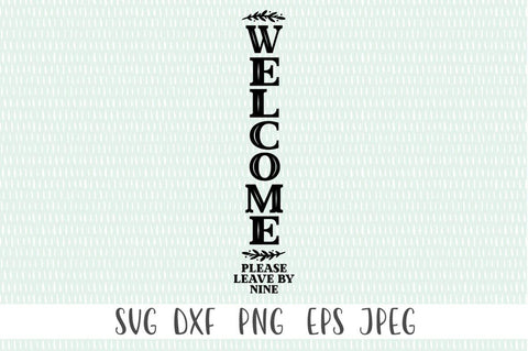 Welcome Please Leave By Nine Front Porch Sign SVG Simply Cutz 