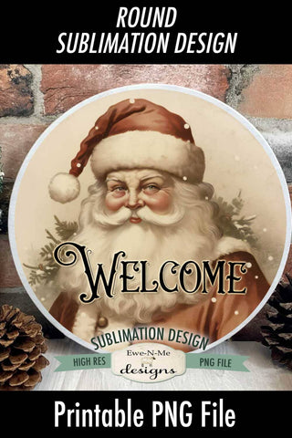 Welcome Santa | Vintage Rustic Santa Round Sublimation Design Sublimation Ewe-N-Me Designs 