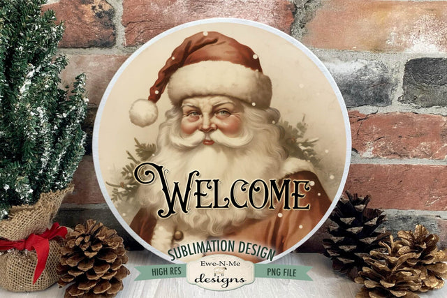 Welcome Santa | Vintage Rustic Santa Round Sublimation Design Sublimation Ewe-N-Me Designs 