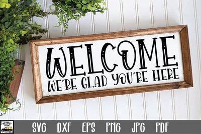 Welcome Sign SVG File - We're Glad You're Here SVG File SVG Old Market 