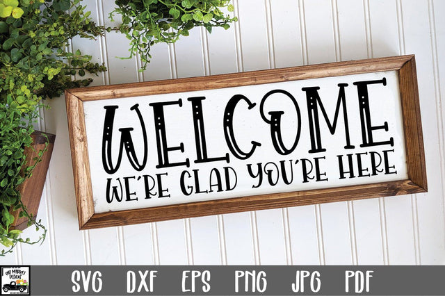 Welcome Sign SVG File - We're Glad You're Here SVG File SVG Old Market 