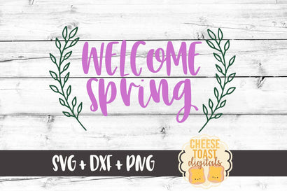Welcome Spring SVG Cheese Toast Digitals 