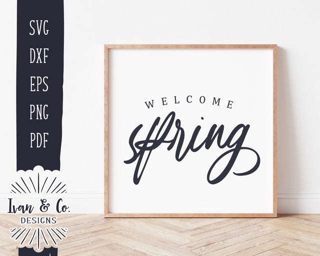 Welcome Spring SVG Files | Spring Sign Svg | Welcome Svg | Spring Svg | Farmhouse Svg | Commercial Use | Digital Cut Files (1144453279) SVG Ivan & Co. Designs 