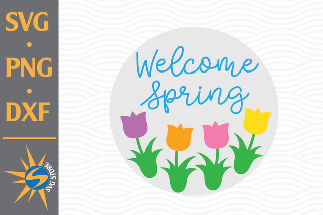 Welcome Spring SVG, PNG, DXF Digital Files Include SVG SVGStoreShop 