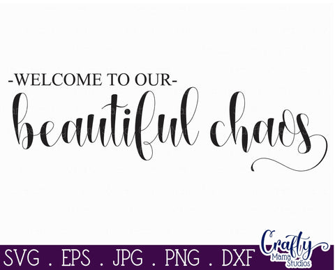 Welcome Svg, Farmhouse Svg, Home Sign, Welcome To Our Chaos SVG Crafty Mama Studios 