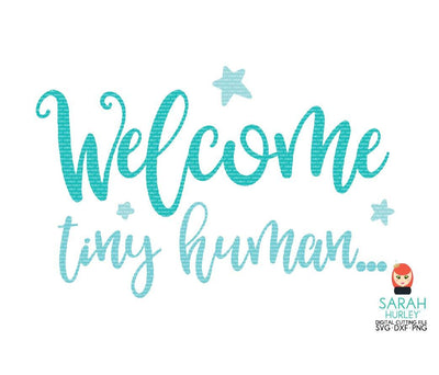 Welcome Tiny Human SVG Sarah Hurley 