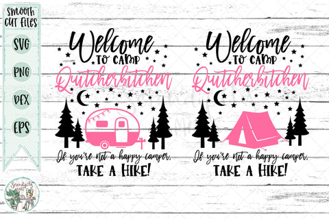Welcome to Camp Quitcherbitchin- Cut Files - SVG - PNG - DXF - EPS SVG Serendipity and Art 