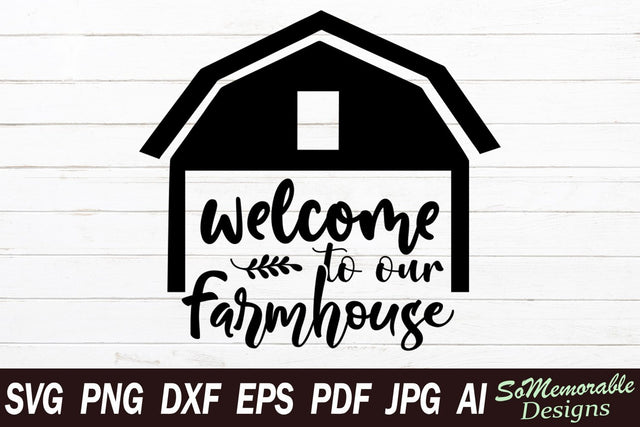 Welcome To Farmhouse SVG SoMemorableDesigns 