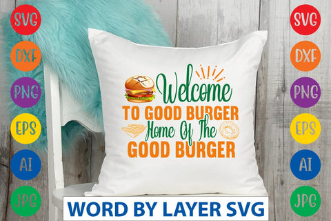 Welcome To Good Burger Home Of The Good Burger SVG Design SVG Rafiqul20606 