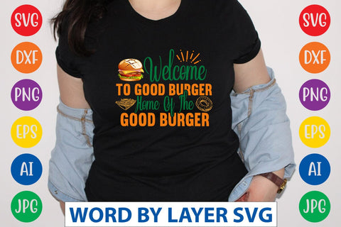 Welcome To Good Burger Home Of The Good Burger SVG Design SVG Rafiqul20606 